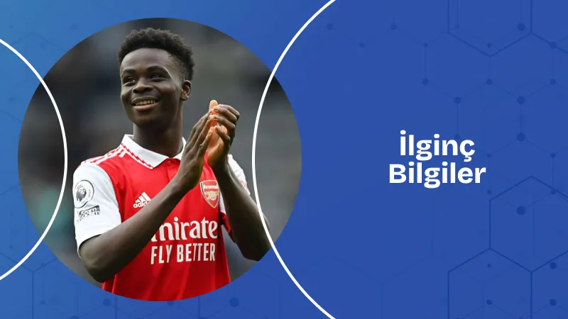 Bukayo Saka Hakkında İlginç Bilgiler